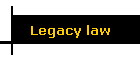 Legacy law
